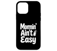 Custodia per iPhone 12 mini Momin' Ain't Easy Funny Parenting Tipografia Citazione Design