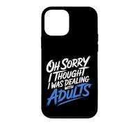 Custodia per iPhone 12 mini Oh Sorry I Thought I Was Dealing With Adults -