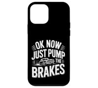 Custodia per iPhone 12 mini OK Now Just Pump The Brakes Mechanic Classic Car Humor Maglietta