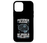 Custodia per iPhone 12 mini Patience Please My Brain Is Busy Doing Repairs -