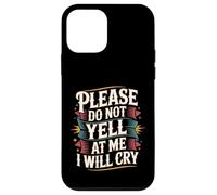 Custodia per iPhone 12 mini Please Do Not Yell At Me I Will Cry -