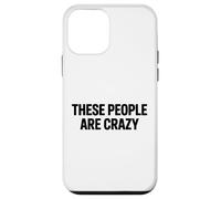 Custodia per iPhone 12 mini Queste persone sono pazze divertenti dichiarazione sarcastica