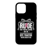 Custodia per iPhone 12 mini Rude That You're Leaving But Ok Bye Traitor Youre Dead To Us