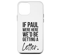 Custodia per iPhone 12 mini Se Paul fosse qui, avremmo ricevuto una lettera umorismo cristiano