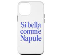 Custodia per iPhone 12 mini SI BELLA COMM'E NAPULE (SEI BELLA COME NAPOLI)
