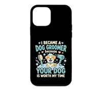 Custodia per iPhone 12 mini Sono Diventata Toelettatrice Perché Il Tuo Cane Vale