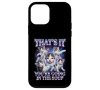 Custodia per iPhone 12 mini “THAT’S IT YOU’RE GOING IN THE SOUP” Gatto Divertente