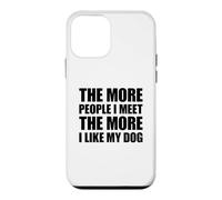 Custodia per iPhone 12 mini The More People I Meet The More I Like My Dog