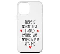 Custodia per iPhone 12 mini There is Nobody Else I Would Rather Have Farting in Bed With