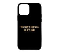 Custodia per iPhone 12 mini This Won't End Well Let's Go Funny Citazione
