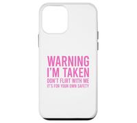 Custodia per iPhone 12 mini Warning I'm Taken Don't Flirt With Me