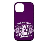 Custodia per iPhone 12 mini When Hate is Loud Love Must Be Louder Motivational