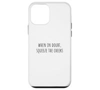 Custodia per iPhone 12 mini When In Doubt, Squeeze the Cheeks Exercise Humor Design