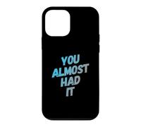 Custodia per iPhone 12 mini You Almost Had It Messaggi di testo divertenti Citazioni umoristiche divertenti