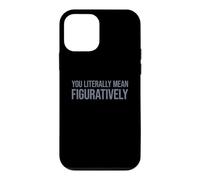 Custodia per iPhone 12 mini You Literally Mean Figuratively