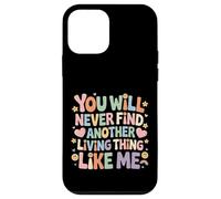 Custodia per iPhone 12 mini You Will Never Find Another Living Thing Like Me -
