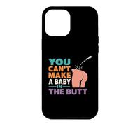 Custodia per iPhone 12 Pro Max Adult Humor - You Can't Make A Baby In The Butt