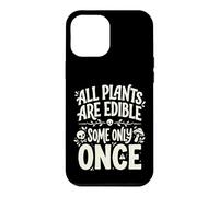 Custodia per iPhone 12 Pro Max All Plants are Edible Some Only Once Funny Nature Humor