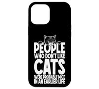 Custodia per iPhone 12 Pro Max Amante dei gatti Proprietario Persone divertenti a cui non piacciono i gatti erano topi