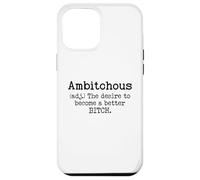 Custodia per iPhone 12 Pro Max Ambitchous Sign,Definition The Desire to Be a Better Bitch