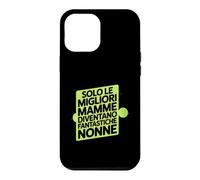 Custodia per iPhone 12 Pro Max Assolo Le Migliori Mamme Diventano Fantastiche Nonne