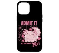 Custodia per iPhone 12 Pro Max Axolotl Admit It All You Need is Me! Funny Valentine's Day