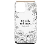 Custodia per iPhone 12 Pro Max Be still, and know. Psalm 46:10 Cristo Fede Fiore Bibbia Art