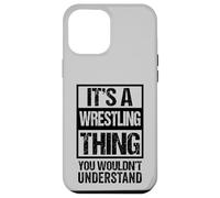 Custodia per iPhone 12 Pro Max Black: A Wrestling Thing You Wouldn't Understand Fan/Fighter