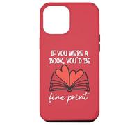 Custodia per iPhone 12 Pro Max Books are My Valentine If You Were a Book Youd Be Fine Print