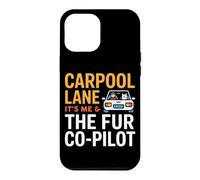 Custodia per iPhone 12 Pro Max CARPOOL LANE IT S ME AND THE FUR CO PILOT