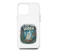 Custodia per iPhone 12 Pro Max C'era una Vodka. Divertente Alcool serata pub discoteca
