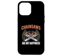 Custodia per iPhone 12 Pro Max Chainsaws Are My Happiness - Funny Father's Day Woodworker