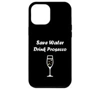 Custodia per iPhone 12 Pro Max Champagne Funny drink Prosecco Save water drink Prosecco