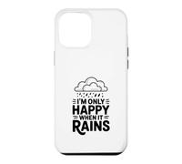 Custodia per iPhone 12 Pro Max Citazione I'm Only Happy When It Rains
