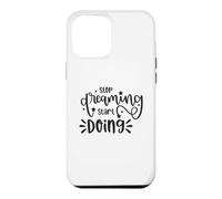 Custodia per iPhone 12 Pro Max Citazione motivazionale "Stop Dreaming Start Doing"