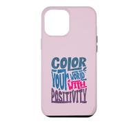 Custodia per iPhone 12 Pro Max Colora il tuo mondo con Positivity Artsy