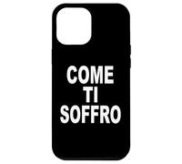Custodia per iPhone 12 Pro Max COME TI SOFFRO scritta davanti bianca