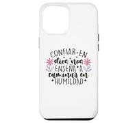 Custodia per iPhone 12 Pro Max Confiar Dios nos enseña a caminar en humildad