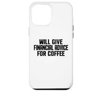 Custodia per iPhone 12 Pro Max Consulente finanziario, Divertente dare consigli finanziari per il caffè