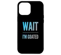 Custodia per iPhone 12 Pro Max Design con testo divertente di Wait I'm Goated Funny Goated Significato