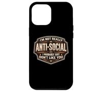 Custodia per iPhone 12 Pro Max Divertente gag da uomo, non sono antisociale, probabilmente non mi piaci