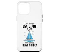 Custodia per iPhone 12 Pro Max Divertente marinaio Un giorno senza vela è come scherzare