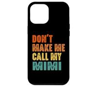 Custodia per iPhone 12 Pro Max Don't Make Me Call My Mimi Vintage Divertente Nonna