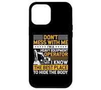 Custodia per iPhone 12 Pro Max Don't Mess I Know Funny Heavy Equipment Operator Dad Mens