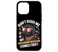 Custodia per iPhone 12 Pro Max Don't Rush Me My Portuguese Water Dog Comes First