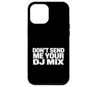 Custodia per iPhone 12 Pro Max Don't Send Me Your DJ Mix Techno House Raver Festival Berlin