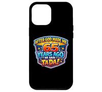 Custodia per iPhone 12 Pro Max Dopo che Dio mi ha fatto 65 anni fa ha detto Tada 65 ° compleanno