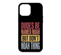 Custodia per iPhone 12 Pro Max Dudes Be Named Noah But Don't Noah Thing