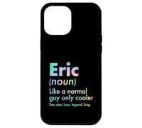 Custodia per iPhone 12 Pro Max Eric Like A Normal Guy Only Cooler Legend King Nome