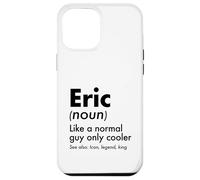 Custodia per iPhone 12 Pro Max Eric Like A Normal Guy Only Cooler Legend King Nome